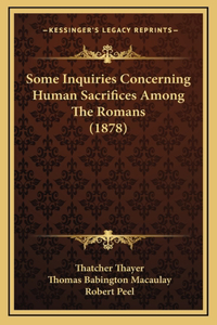 Some Inquiries Concerning Human Sacrifices Among The Romans (1878)