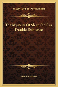 The Mystery Of Sleep Or Our Double Existence