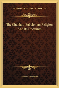 The Chaldaio-Babylonian Religion And Its Doctrines