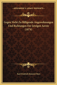 Gegen Nicht Zu Billigende Angewohnungen Und Richtungen Der Jetzigen Aerzte (1874)