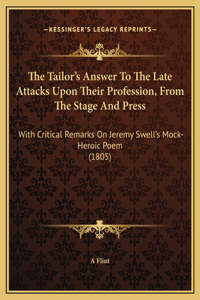 The Tailor's Answer To The Late Attacks Upon Their Profession, From The Stage And Press