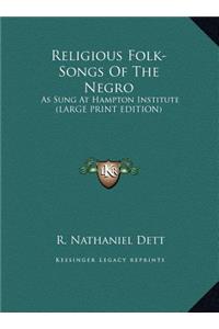 Religious Folk-Songs Of The Negro