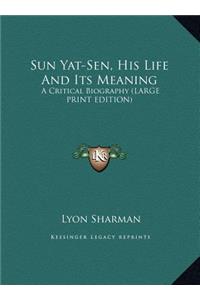 Sun Yat-Sen, His Life and Its Meaning