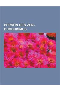 Person Des Zen-Buddhismus: D Gen, Thich NH T H NH, Bankei Eitaku, Willigis Jager, Karlfried Graf Durckheim, Eugen Herrigel, Mus Soseki, Daisetz T