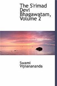 The S'Rimad Devi Bhagawatam, Volume 2