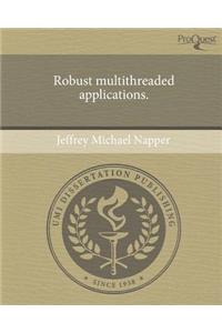 Robust Multithreaded Applications