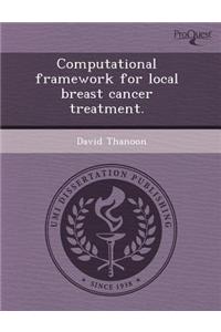 Computational Framework for Local Breast Cancer Treatment
