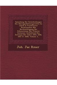Sammlung Der Entscheidungen Des Oberappellationsgerichts Zu L?beck In Frankfurter Rechtssachen Mit Ber?cksichtigung Der Erkenntnisse Der Fr?heren Instanzen