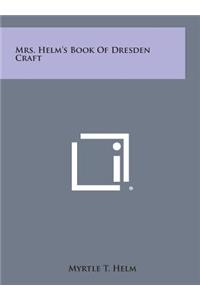 Mrs. Helm's Book of Dresden Craft