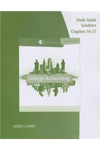 Study Guide Solutions, Chapter 16-27 for Heintz/Parry's College  Accounting, 21st