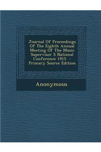 Journal of Proceedings of the Eighth Annual Meeting of the Music Supervisor S National Conference 1915