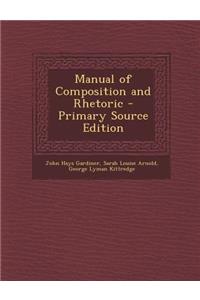 Manual of Composition and Rhetoric - Primary Source Edition