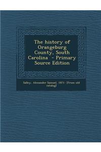 The History of Orangeburg County, South Carolina