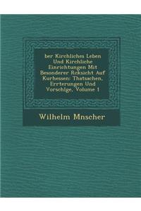 Ber Kirchliches Leben Und Kirchliche Einrichtungen Mit Besonderer R Cksicht Auf Kurhessen