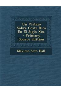 Un Vistazo Sobre Costa Rica En El Siglo XIX.
