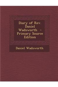 Diary of REV. Daniel Wadsworth