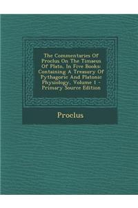 The Commentaries of Proclus on the Timaeus of Plato, in Five Books