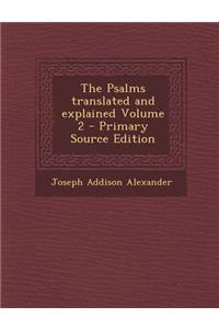 Psalms Translated and Explained Volume 2