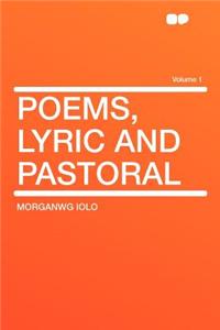Poems, Lyric and Pastoral Volume 1