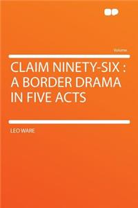 Claim Ninety-Six