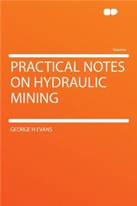 Practical Notes on Hydraulic Mining