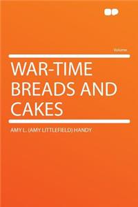 War-Time Breads and Cakes