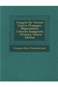 Congres de Verone: Guerre D'Espagne. Negociations. Colonies Espagnoles