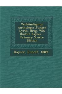 Verkundigung; Anthologie Junger Lyrik. Hrsg. Von Rudolf Kayser - Primary Source Edition