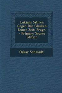Lukians Satiren Gegen Den Glauben Seiner Zeit: Progr.