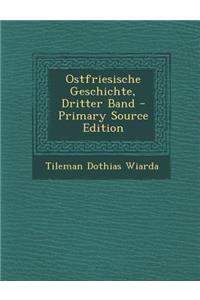 Ostfriesische Geschichte, Dritter Band - Primary Source Edition