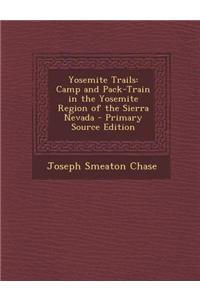 Yosemite Trails: Camp and Pack-Train in the Yosemite Region of the Sierra Nevada