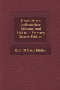 Geschichten Hellenischer Stamme Und Stadte. - Primary Source Edition
