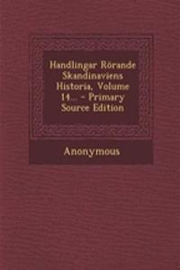 Handlingar Rorande Skandinaviens Historia, Volume 14...