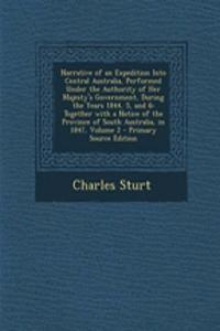 Narrative of an Expedition Into Central Australia, Performed Under the Authority of Her Majesty's Government, During the Years 1844, 5, and 6: Together with a Notice of the Province of South Australia, in 1847, Volume 2