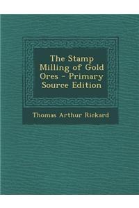 The Stamp Milling of Gold Ores