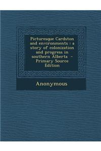 Picturesque Cardston and Environments