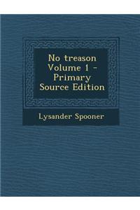 No Treason Volume 1 - Primary Source Edition