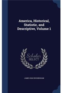 America, Historical, Statistic, and Descriptive, Volume 1