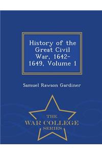 History of the Great Civil War, 1642-1649, Volume 1 - War College Series