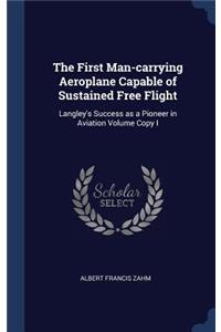 First Man-carrying Aeroplane Capable of Sustained Free Flight
