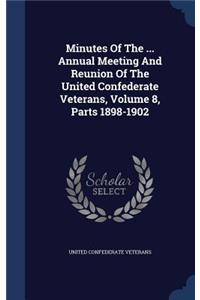 Minutes of the ... Annual Meeting and Reunion of the United Confederate Veterans, Volume 8, Parts 1898-1902