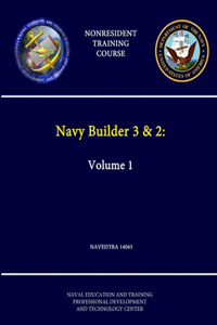 Navy Builder 3 & 2: Volume 1 - NAVEDTRA 14043 - (Nonresident Training Course)