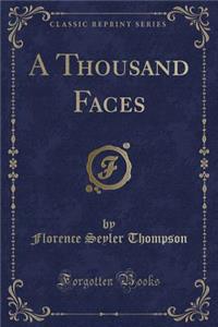 A Thousand Faces (Classic Reprint)