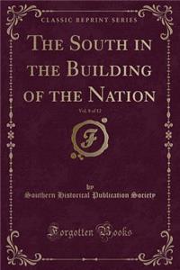 The South in the Building of the Nation, Vol. 8 of 12 (Classic Reprint)