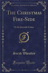 The Christmas Fire-Side