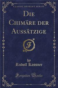 Die ChimÃ¤re Der AussÃ¤tzige (Classic Reprint)