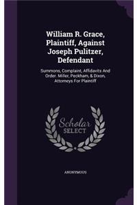 William R. Grace, Plaintiff, Against Joseph Pulitzer, Defendant