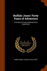 Buffalo Jones' Forty Years of Adventure