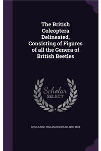 The British Coleoptera Delineated, Consisting of Figures of all the Genera of British Beetles
