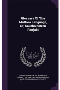 Glossary Of The Multani Language, Or, Southwestern Panjabi